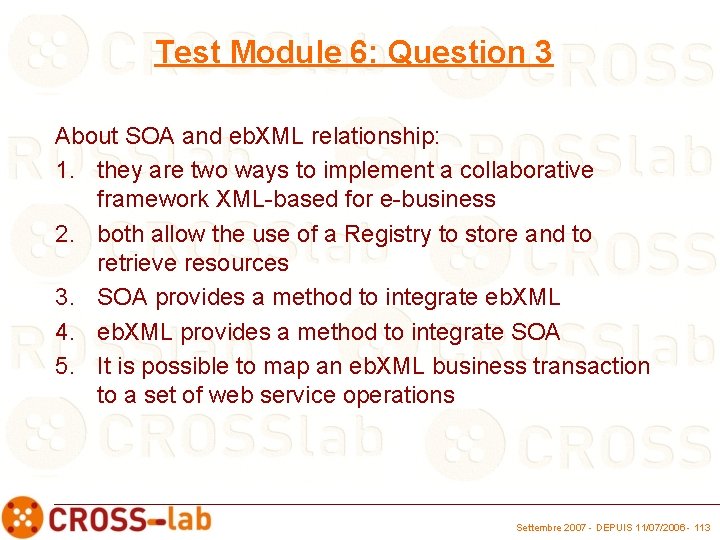 Test Module 6: Question 3 About SOA and eb. XML relationship: 1. they are