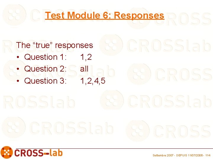 Test Module 6: Responses The “true” responses • Question 1: 1, 2 • Question