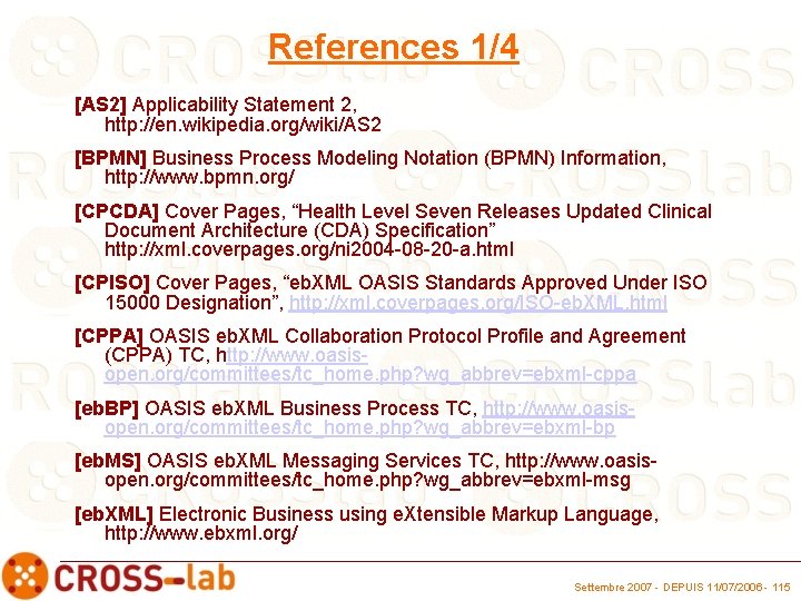 References 1/4 [AS 2] Applicability Statement 2, http: //en. wikipedia. org/wiki/AS 2 [BPMN] Business