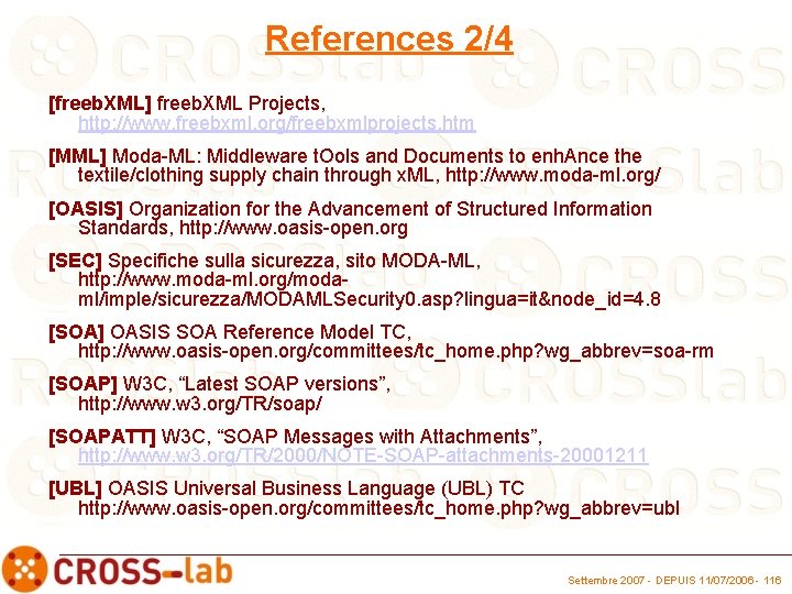 References 2/4 [freeb. XML] freeb. XML Projects, http: //www. freebxml. org/freebxmlprojects. htm [MML] Moda-ML: