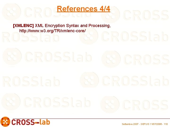 References 4/4 [XMLENC] XML Encryption Syntax and Processing, http: //www. w 3. org/TR/xmlenc-core/ Settembre