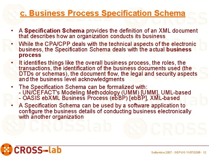 c. Business Process Specification Schema • A Specification Schema provides the definition of an