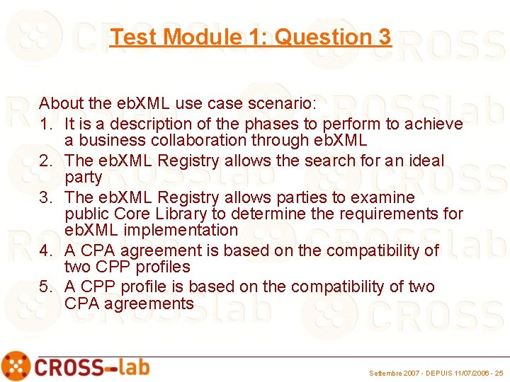 Test Module 1: Question 3 About the eb. XML use case scenario: 1. It