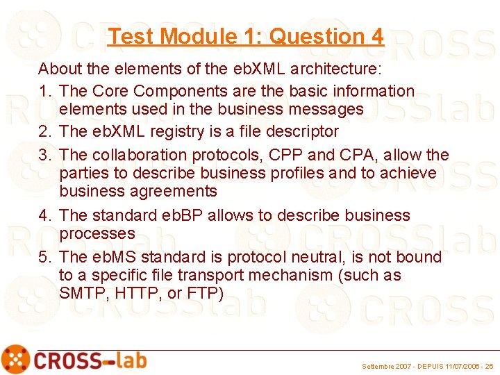 Test Module 1: Question 4 About the elements of the eb. XML architecture: 1.