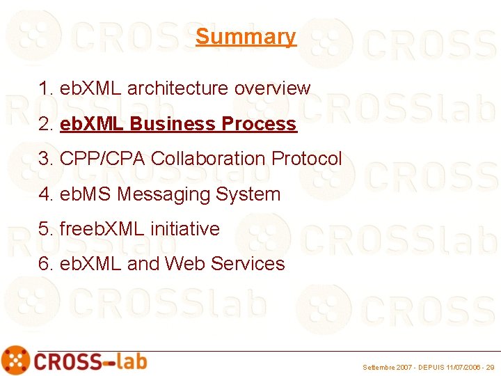 Summary 1. eb. XML architecture overview 2. eb. XML Business Process 3. CPP/CPA Collaboration