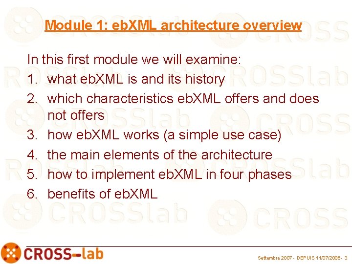 Module 1: eb. XML architecture overview In this first module we will examine: 1.