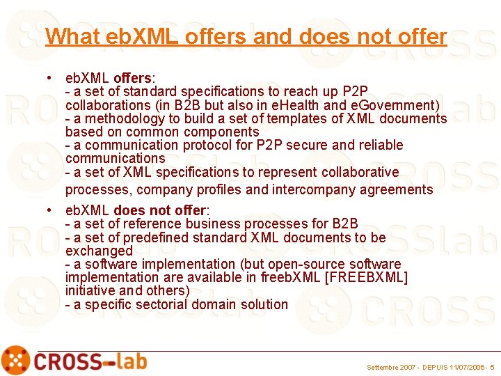 What eb. XML offers and does not offer • eb. XML offers: - a