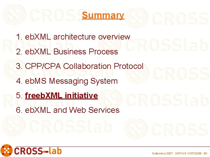 Summary 1. eb. XML architecture overview 2. eb. XML Business Process 3. CPP/CPA Collaboration