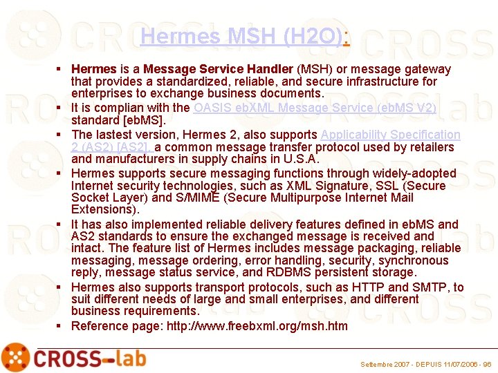 Hermes MSH (H 2 O): § Hermes is a Message Service Handler (MSH) or