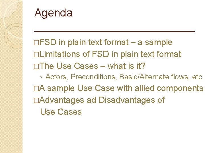 Agenda _____________ �FSD in plain text format – a sample �Limitations of FSD in