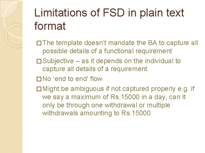 Limitations of FSD in plain text format � The template doesn’t mandate the BA