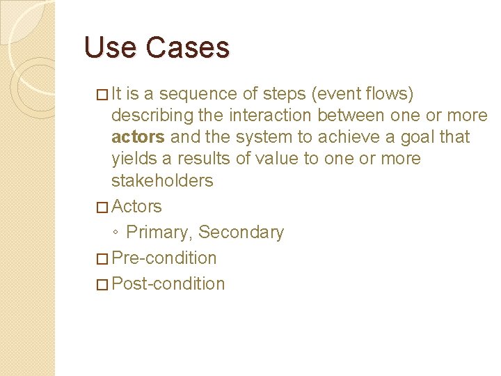 Use Cases � It is a sequence of steps (event flows) describing the interaction