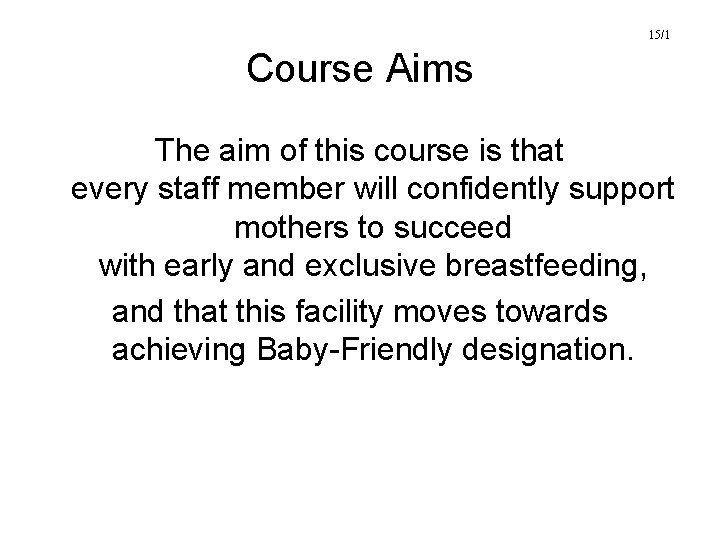 15/1 Course Aims The aim of this course is that every staff member will