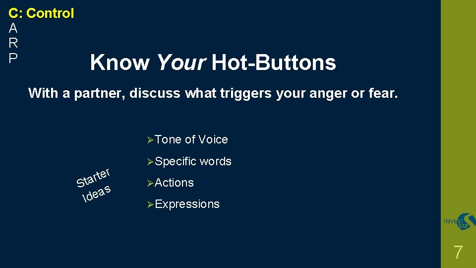 C: Control A R P Know Your Hot-Buttons With a partner, discuss what triggers