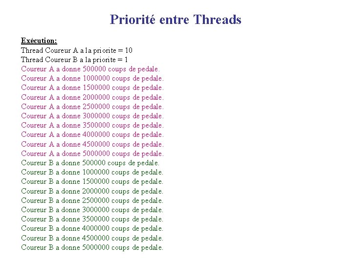 Priorité entre Threads Exécution: Thread Coureur A a la priorite = 10 Thread Coureur