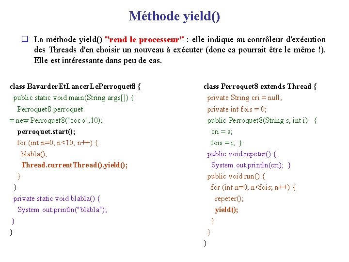 Méthode yield() q La méthode yield() "rend le processeur" : elle indique au contrôleur