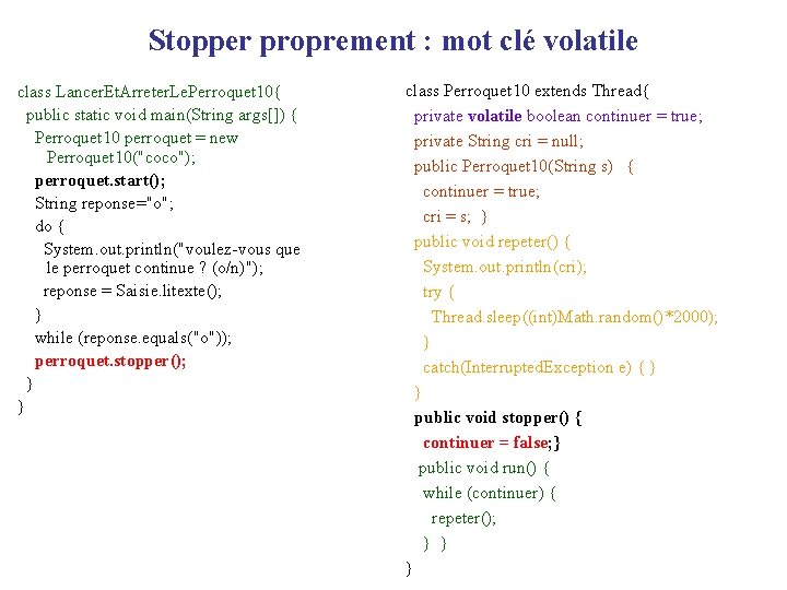 Stopper proprement : mot clé volatile class Lancer. Et. Arreter. Le. Perroquet 10{ public