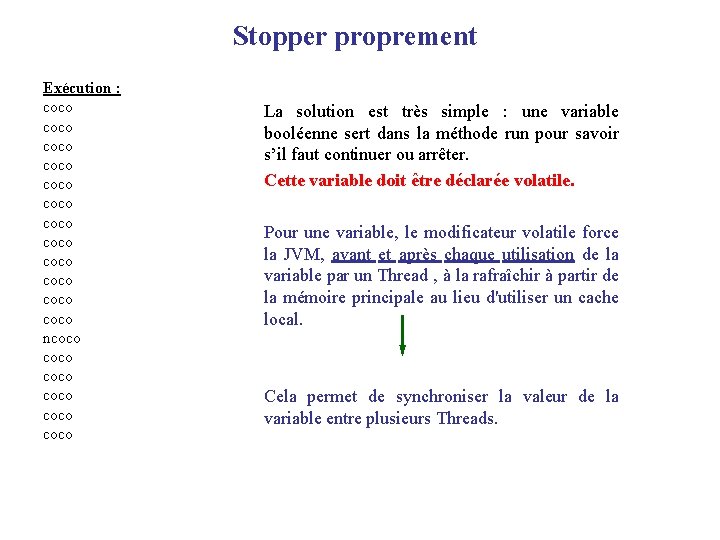 Stopper proprement Exécution : coco coco coco ncoco coco La solution est très simple