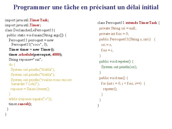 Programmer une tâche en précisant un délai initial import java. util. Timer. Task; import