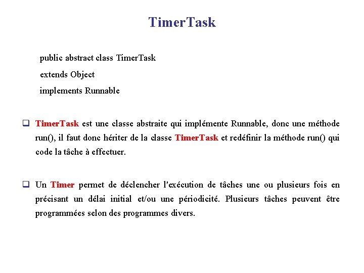 Timer. Task public abstract class Timer. Task extends Object implements Runnable q Timer. Task