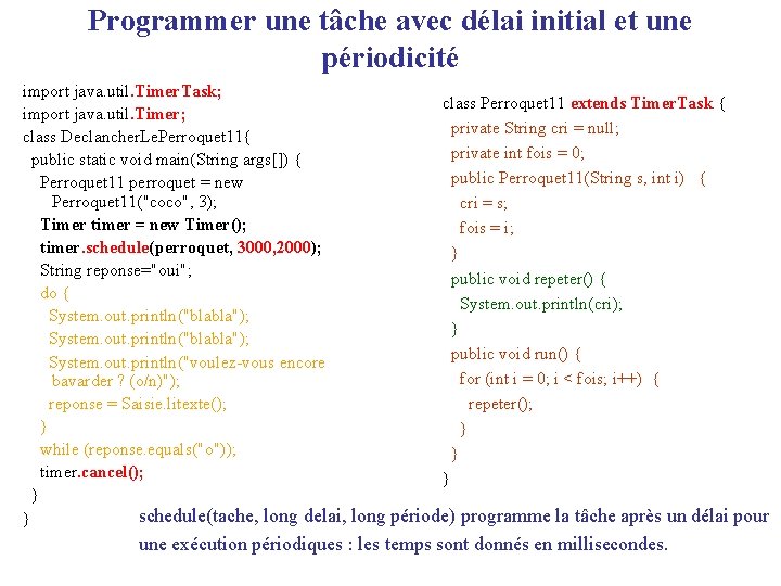 Programmer une tâche avec délai initial et une périodicité import java. util. Timer. Task;