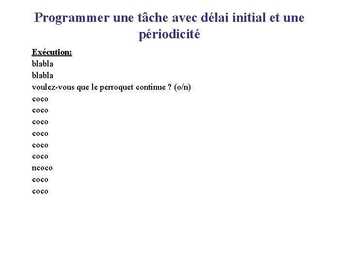 Programmer une tâche avec délai initial et une périodicité Exécution: blabla voulez-vous que le