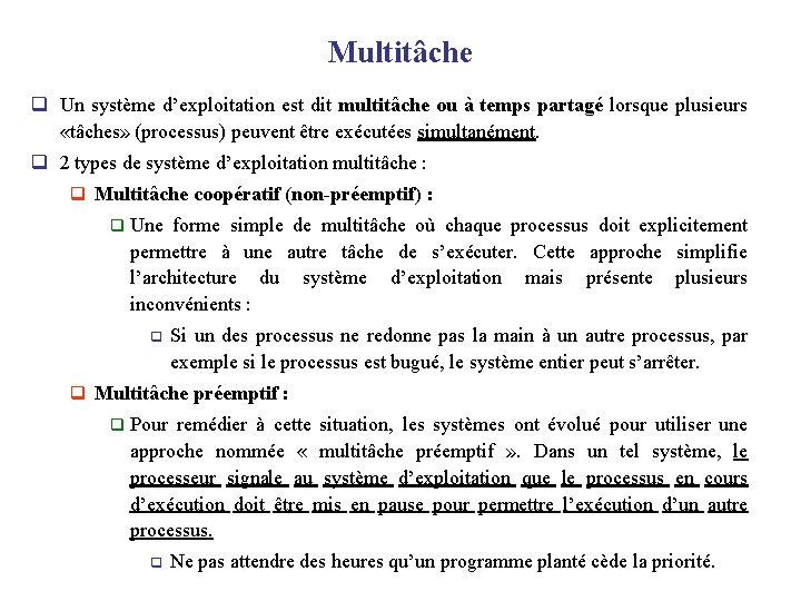 Multitâche q Un système d’exploitation est dit multitâche ou à temps partagé lorsque plusieurs