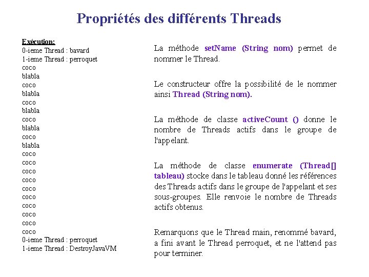 Propriétés des différents Threads Exécution: 0 -ieme Thread : bavard 1 -ieme Thread :