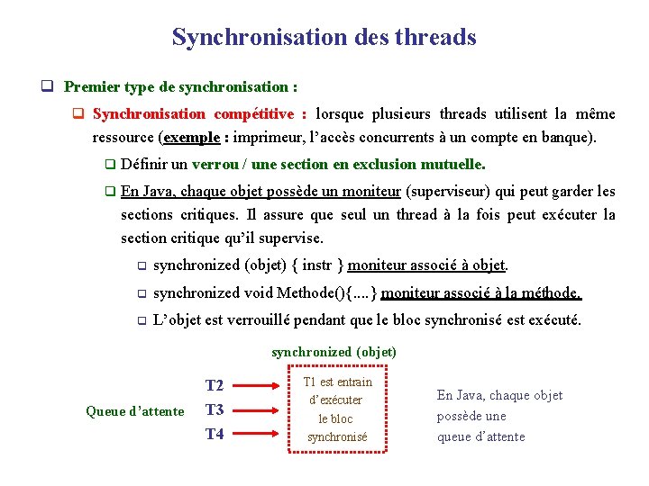 Synchronisation des threads q Premier type de synchronisation : q Synchronisation compétitive : lorsque