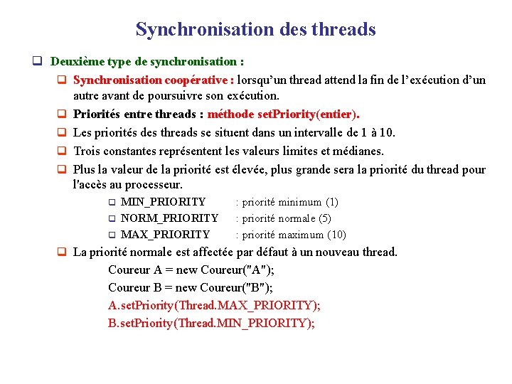 Synchronisation des threads q Deuxième type de synchronisation : q Synchronisation coopérative : lorsqu’un