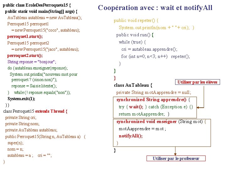 public class Ecole. Des. Perroquets 15 { public static void main(String[] args) { Au.