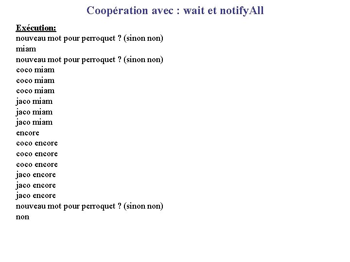 Coopération avec : wait et notify. All Exécution: nouveau mot pour perroquet ? (sinon