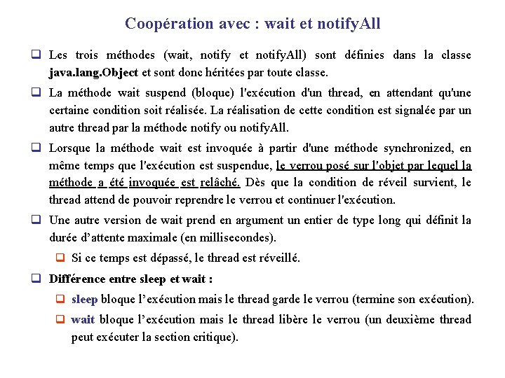 Coopération avec : wait et notify. All q Les trois méthodes (wait, notify et