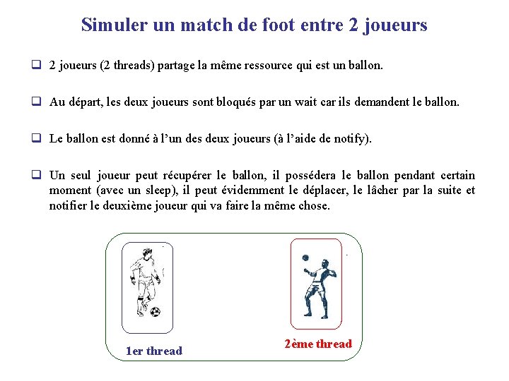 Simuler un match de foot entre 2 joueurs q 2 joueurs (2 threads) partage