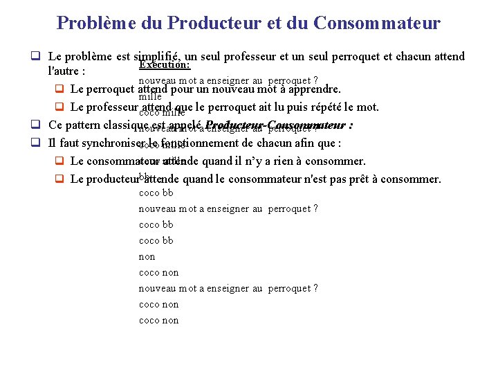 Problème du Producteur et du Consommateur q Le problème est simplifié, un seul professeur