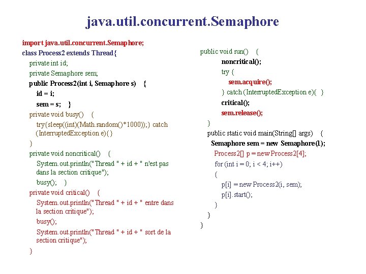 java. util. concurrent. Semaphore import java. util. concurrent. Semaphore; class Process 2 extends Thread{