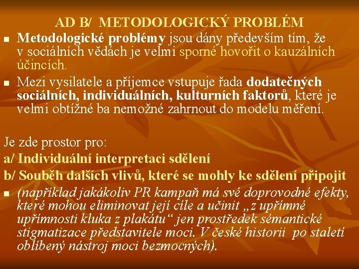 n n AD B/ METODOLOGICKÝ PROBLÉM Metodologické problémy jsou dány především tím, že v