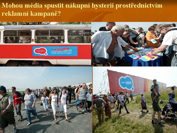 Mohou média spustit nákupní hysterii prostřednictvím reklamní kampaně? 