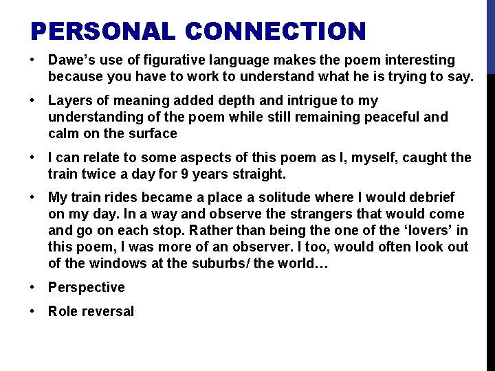 PERSONAL CONNECTION • Dawe’s use of figurative language makes the poem interesting because you