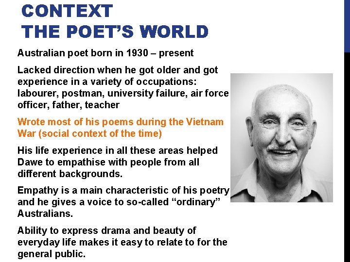 CONTEXT THE POET’S WORLD Australian poet born in 1930 – present Lacked direction when