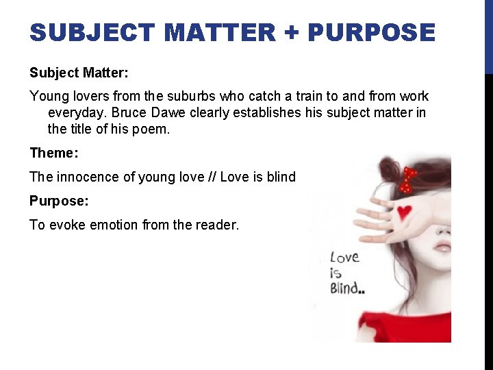 SUBJECT MATTER + PURPOSE Subject Matter: Young lovers from the suburbs who catch a