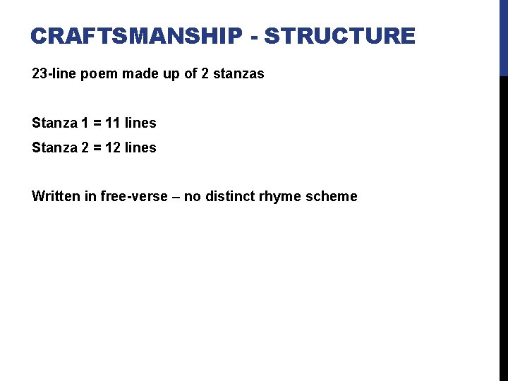 CRAFTSMANSHIP - STRUCTURE 23 -line poem made up of 2 stanzas Stanza 1 =