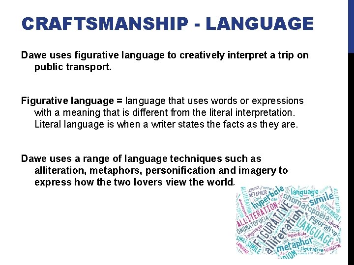 CRAFTSMANSHIP - LANGUAGE Dawe uses figurative language to creatively interpret a trip on public