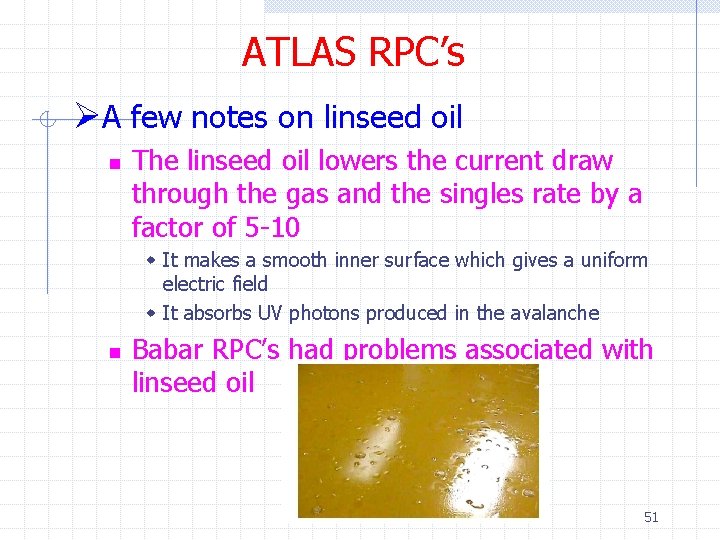 ATLAS RPC’s ØA few notes on linseed oil n The linseed oil lowers the