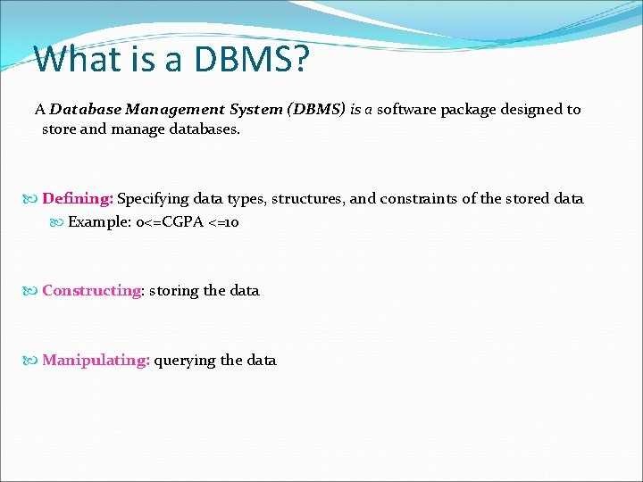 What is a DBMS? A Database Management System (DBMS) is a software package designed
