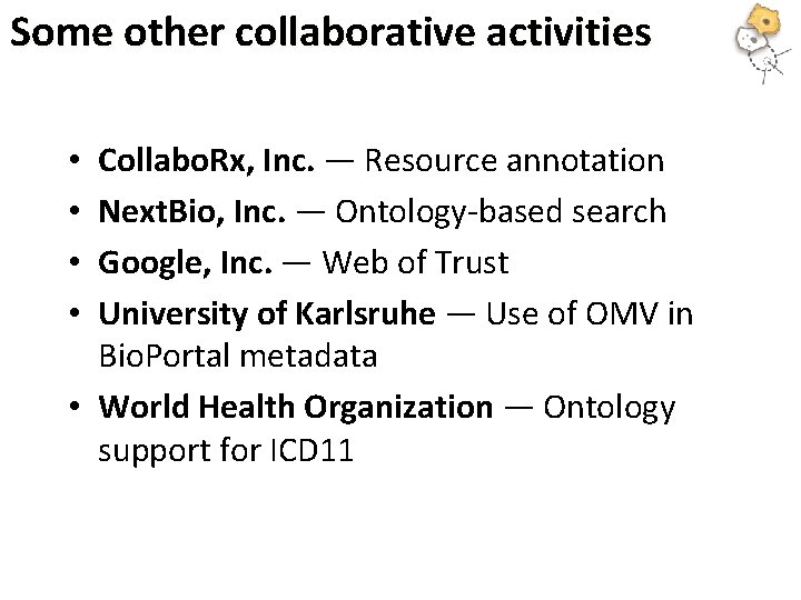 Some other collaborative activities Collabo. Rx, Inc. — Resource annotation Next. Bio, Inc. —