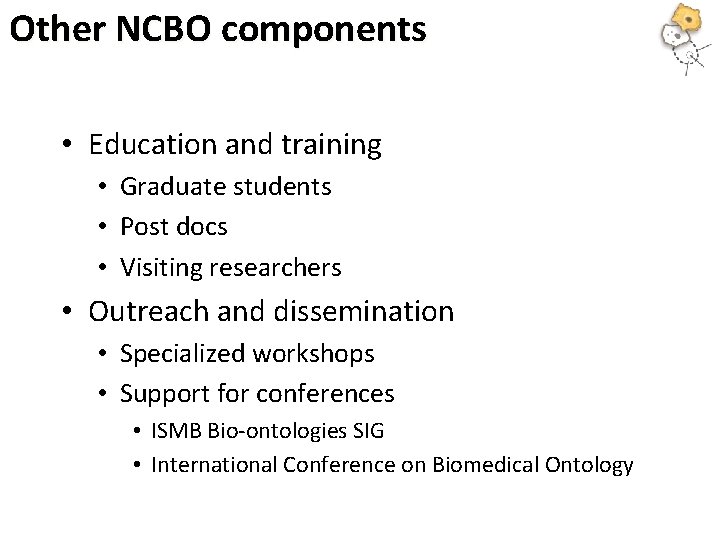 Other NCBO components • Education and training • Graduate students • Post docs •