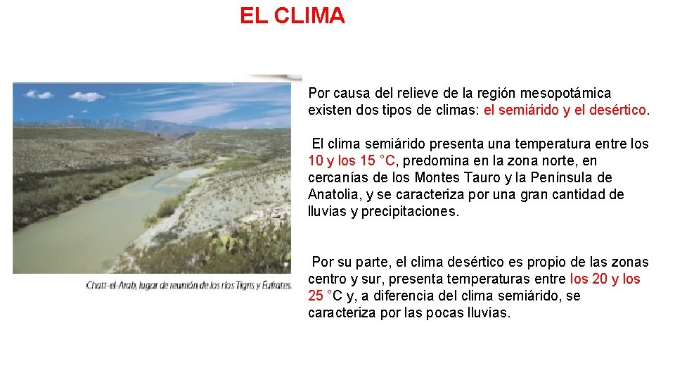 EL CLIMA Por causa del relieve de la región mesopotámica existen dos tipos de