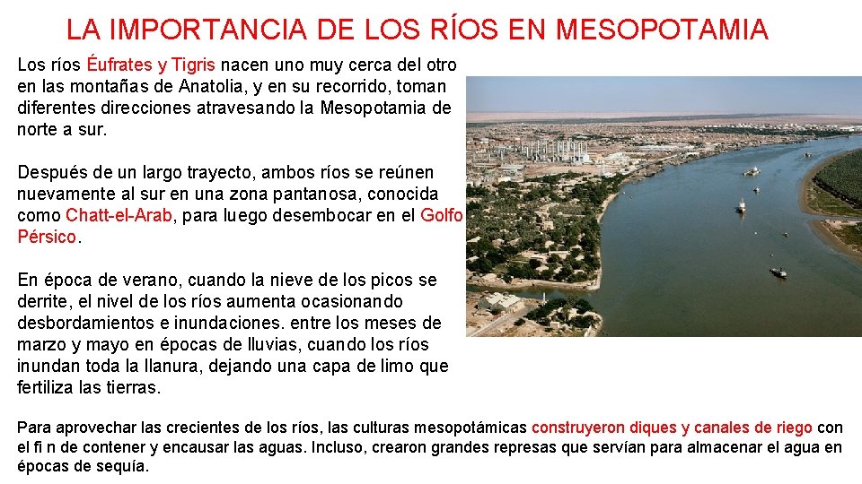 LA IMPORTANCIA DE LOS RÍOS EN MESOPOTAMIA Los ríos Éufrates y Tigris nacen uno