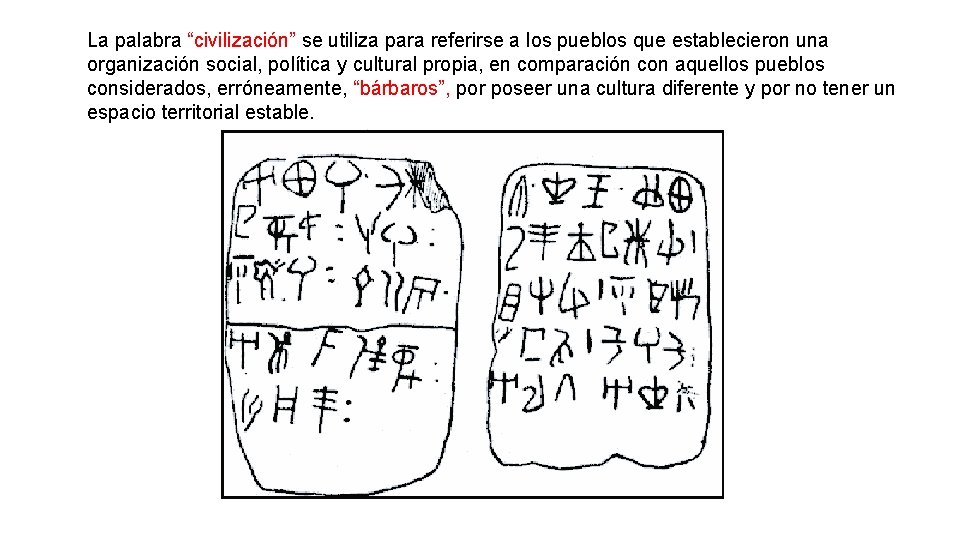 La palabra “civilización” se utiliza para referirse a los pueblos que establecieron una organización